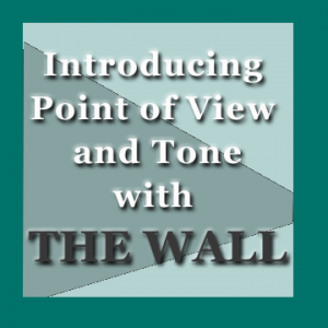 Introducing Point of VIew and Tone with THE WALL