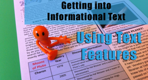 Getting into Informational Text - Text Features