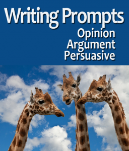 Opinion, Argument, Persuasive Writing Prompts