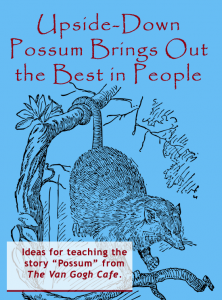 Possum story, teaching this story from The Van Gogh Cafe