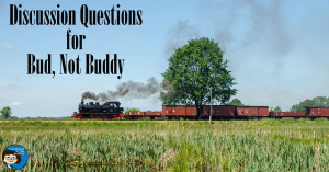 Discussion Questions for the middle grade novel Bud, Not Buddy