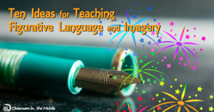 Ten Ideas for Teaching Figurative Language and Imagery