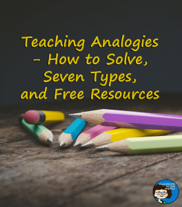 Teaching Analogies - Solving, 7 Types, and Freebie