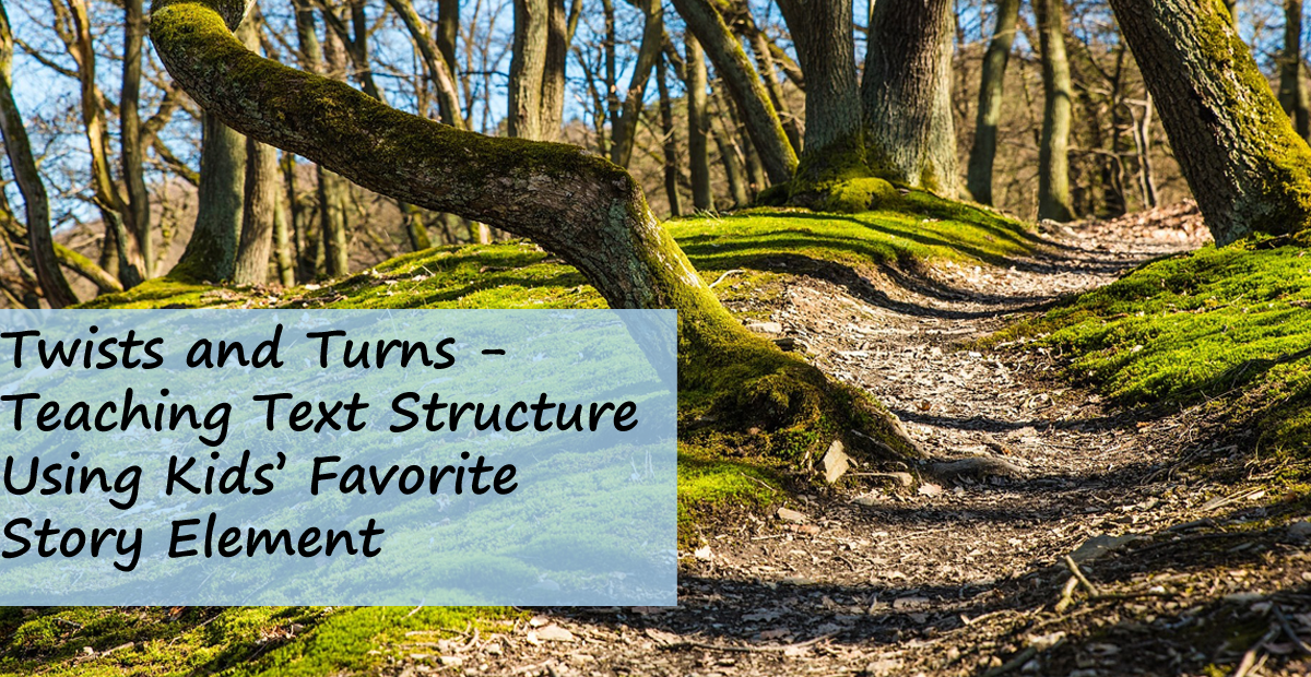 Twists and Turns - Teaching Text Structure Using Kids' Favorite Story Element