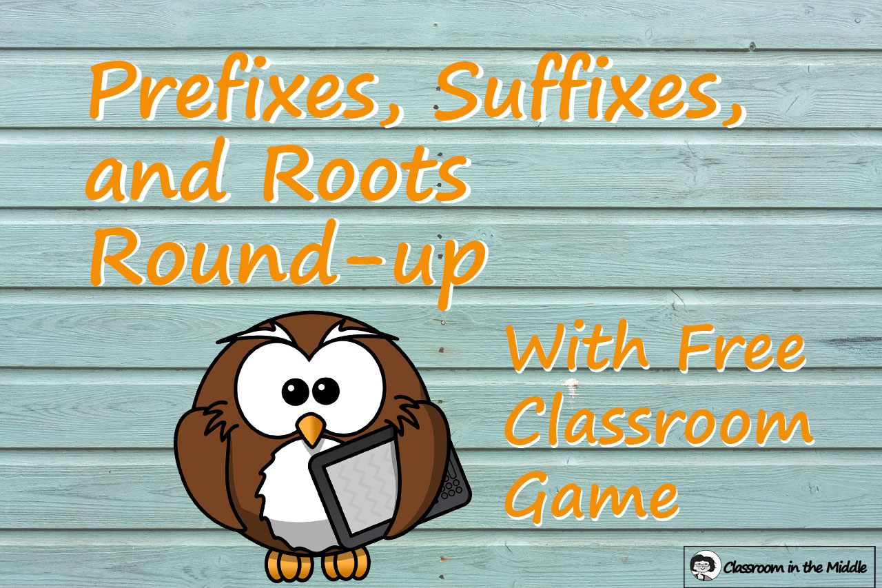 Prefixes, Suffixes, and Roots Round-up